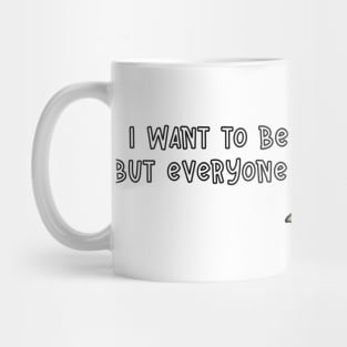 I want to be a nice person but everyone is just so stupid. Mug